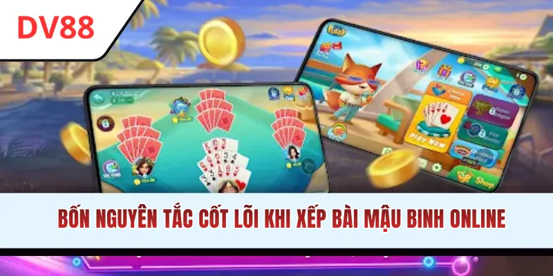 Bốn nguyên tắc cốt lõi khi xếp bài Mậu Binh online