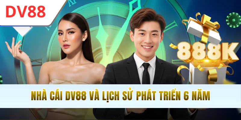 Nhà cái DV88 và lịch sử phát triển 6 năm