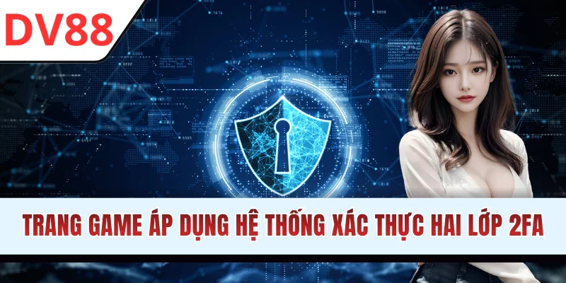 Trang game áp dụng hệ thống xác thực hai lớp 2FA